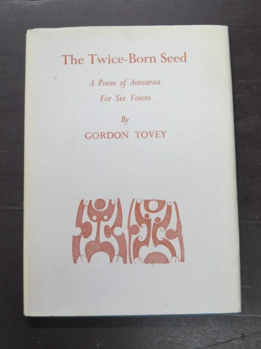 Gordon Tovey, The Twice-Born Seed, A Poem of Aotearoa For Six Voices, Caxton Press, Christchurch, 1976, New Zealand Poetry, New Zealand Literature, Dead Souls Bookshop, Dunedin Book Shop