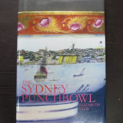 Elizabeth Ellis, The Sydney Punchbowl, Hordern House Rare Books, Sydney, 2013, Australia, Dead Souls Bookshop, Dunedin Book Shop