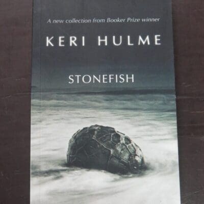 Keri Hulme, Stonefish, Huia Publishers, Wellington, 2004, New Zealand Literature, Dead Souls Bookshop, Dunedin Book Shop