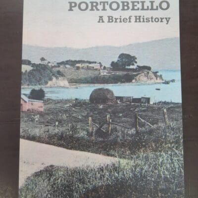 Anon, Portobello, A Brief History, Otago Peninsula Museum and Historical Society, Dunedin, 2012, Dunedin, Dead Souls Bookshop, Dunedin Book Shop