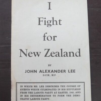 John A Lee, I Fight for New Zealand, author published, Wellington, no date, circa 1940, New Zealand Non-Fiction, Dead Souls Bookshop, Dunedin Book Shop