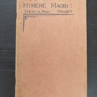 Himene Maori : Tawhito, Hou, Maori Hymns Old and New, printed by the Levin Printing Works, Levin, Music, Religion, Dead Souls Bookshop, Dunedin Book Shop