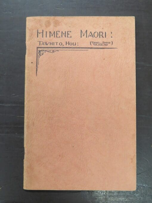 Himene Maori : Tawhito, Hou, Maori Hymns Old and New, printed by the Levin Printing Works, Levin, Music, Religion, Dead Souls Bookshop, Dunedin Book Shop