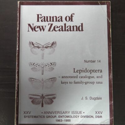 J. S. Dugdale, Fauna of New Zealand, Number 14, Lepidoptera - annotated catalogue, and keys to family-group taxa, XXV Anniversary Issue, Systematics Group, Entomology Division, DSIR 1963 - 1988, DSIR Science Information Publishing, Wellington, 1988, New Zealand Natural History, New Zealand Non-Fiction, Science, Natural History, Dead Souls Bookshop, Dunedin Book Shop