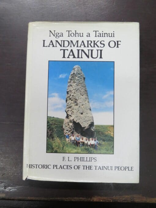 F. L. Phillips, Nga Tohu a Tainui, Landmarks of Tainui, A Geographical Record of Tainui Traditional History, Tohu Publishers, Otorohanga, 1989, New Zealand Non-Fiction, Maori, Dead Souls Bookshop, Dunedin Book Shop