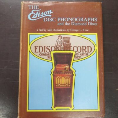 George L. Frow, The Edison Disc Phonographs and the Diamond Discs, a history with illustrations, author published, Kent, UK, 1982, Music, Dead Souls Bookshop, Dunedin Book Shop