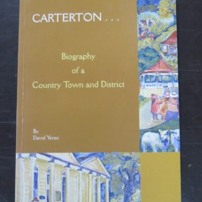 David Yerex, Carterton, Biography of a Country Town and District, Carterton District Council, Carterton, 1999, New Zealand Non-Fiction, Dead Souls Bookshop, Dunedin Book Shop