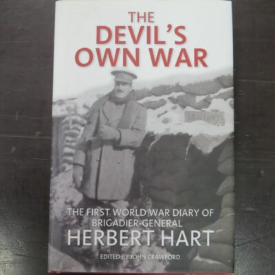 John Crawford, Editor, The Devil's Own War, The First World War Diary of Brigadier-General Herbert Hart, Exisle, Auckland, 2008, Military, New Zealand Military, Dead Souls Bookshop, Dunedin Book Shop