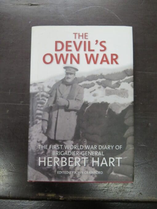 John Crawford, Editor, The Devil's Own War, The First World War Diary of Brigadier-General Herbert Hart, Exisle, Auckland, 2008, Military, New Zealand Military, Dead Souls Bookshop, Dunedin Book Shop