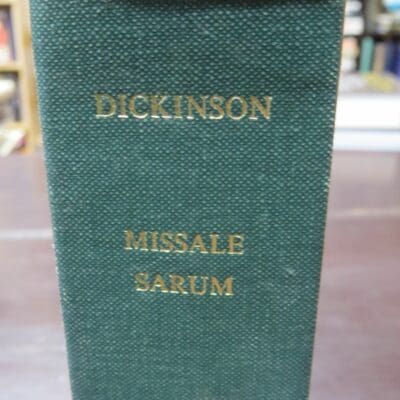 Francis Henrici Dickinson, MISSALE Ad Usum Insignis Et Praeolarae Eccleslae SARUM, Burntisland, E Prelo De Pitsligo, Oxonii Et Londonii, Veneunt Apud J. Parker & Soc. 1861 - 1883, reprinted by Gregg International Publishers Ltd., Switzerland, 1969, Religion, Dead Souls Bookshop, Dunedin Book Shop