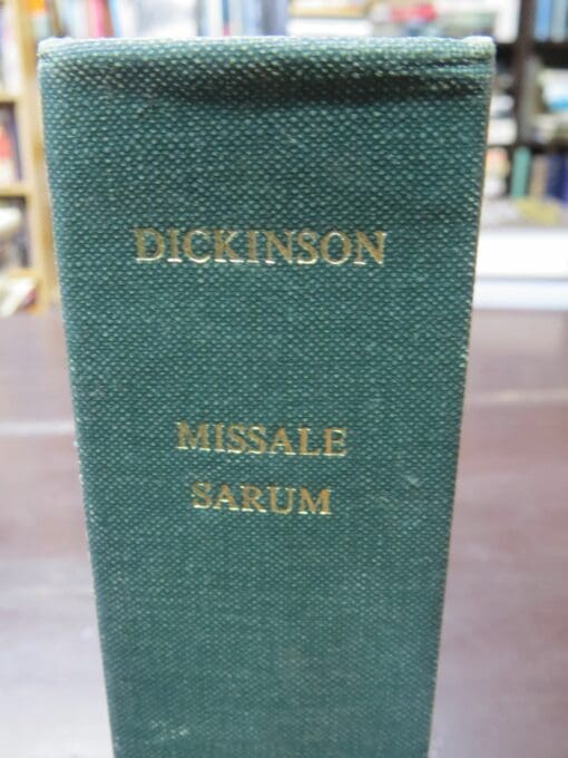 Francis Henrici Dickinson, MISSALE Ad Usum Insignis Et Praeolarae Eccleslae SARUM, Burntisland, E Prelo De Pitsligo, Oxonii Et Londonii, Veneunt Apud J. Parker & Soc. 1861 - 1883, reprinted by Gregg International Publishers Ltd., Switzerland, 1969, Religion, Dead Souls Bookshop, Dunedin Book Shop