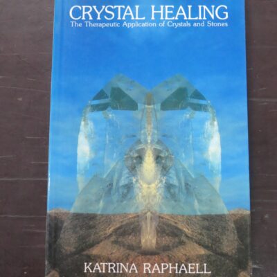 Katrina Raphaell, Crystal Healing, The Therapeutic Application of Crystals and Stones, Volume II, Aurora Press, Sante Fe, USA, 1987, Health, Occult, Esoteric, Dead Souls Bookshop, Dunedin Book Shop