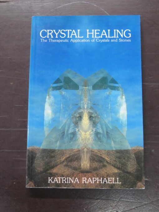 Katrina Raphaell, Crystal Healing, The Therapeutic Application of Crystals and Stones, Volume II, Aurora Press, Sante Fe, USA, 1987, Health, Occult, Esoteric, Dead Souls Bookshop, Dunedin Book Shop
