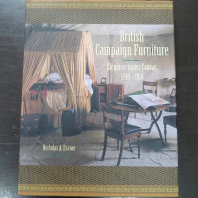Nicholas A. Brawer, British Campaign Furniture, Elegance under Canvas 1740 - 1914, Harry N. Abrams, New York, 2001, Military, Design, Dead Souls Bookshop, Dunedin Book Shop