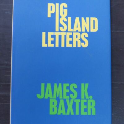 James K. Baxter, Pig Island Letters, Oxford University Press, London, 1966, New Zealand Literature, New Zealand Poetry