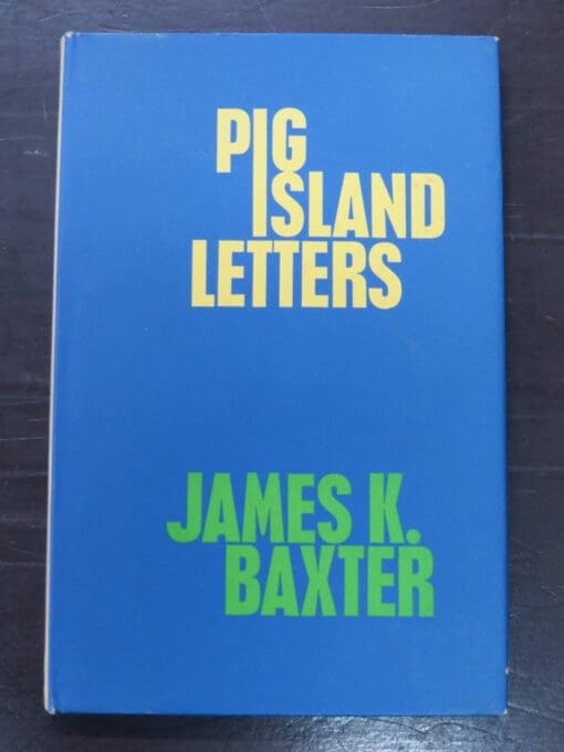 James K. Baxter, Pig Island Letters, Oxford University Press, London, 1966, New Zealand Literature, New Zealand Poetry