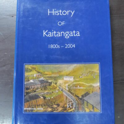 Irene Sutton, Bill Proctor, History Of Kaitangata 1800s - 2004, author published, printed by Otago University Print, Dunedin, 2004, Otago, South Otago, Dead Souls Bookshop, Dunedin Book Shop