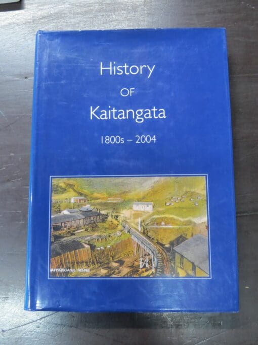 Irene Sutton, Bill Proctor, History Of Kaitangata 1800s - 2004, author published, printed by Otago University Print, Dunedin, 2004, Otago, South Otago, Dead Souls Bookshop, Dunedin Book Shop