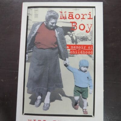 Witi Ihimaera, Maori Boy, a memoir of childhood, Random House publishing for Vintage, Auckland, 2014, New Zealand Literature, Maori Literature, Dead Souls Bookshop, Dunedin Book Shop