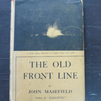 John Masefield, The Old Front Line Or The Beginning of the Battle of the Somme, Heinemann, London, 1917, Military, Dead Souls Bookshop, Dunedin Book Shop