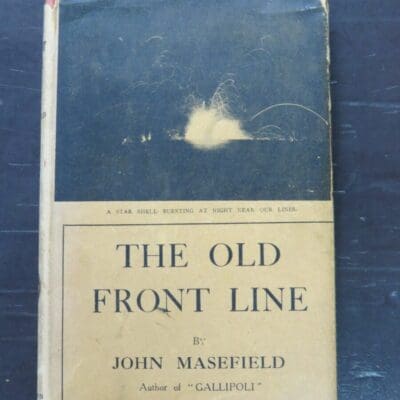 John Masefield, The Old Front Line Or The Beginning of the Battle of the Somme, Heinemann, London, 1917, Military, Dead Souls Bookshop, Dunedin Book Shop