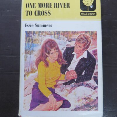 Essie Summers, One More River To Cross, Mills and Boon, London, 1979, Australian Copyright, 1979,, New Zealand Literature, Dead Souls Bookshop, Romance, Dunedin Book Shop