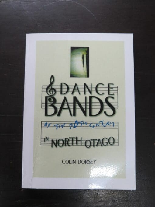 Colin Dorsey, Dance Bands of North Otago, Brian Riggir, Tauranga, 2001, Music, Otago, Dead Souls Bookshop, Dunedin Book Shop