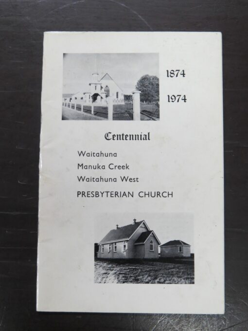 Arthur C. Robinson, 1874 - 1974 Centennial Waitahuna, Manuka Creek, Waitahuna West Presbyterian Church, author published [1974], Religion, Otago, Dead Souls Bookshop, Dunedin Book Shop