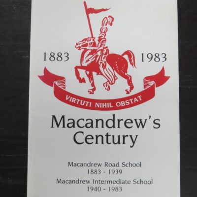 Geoffrey Adams, Macandrew's Century, 1883 -1983, Macandrew Road School 1883 -1939, Macandrew Intermediate School 1940 - 1983, Macandrew Road, Macandrew Intermediate Schools Centennial Committee, Dunedin, [1983], Dunedin, Dead Souls Bookshop, Dunedin Book Shop