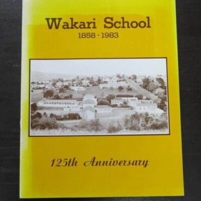 David Richmond, Wakari School 1858 - 1983, 125th Anniversary, Wakari School Committee, Dunedin, [1983], Dunedin, Dead Souls Bookshop, Dunedin Book Shop