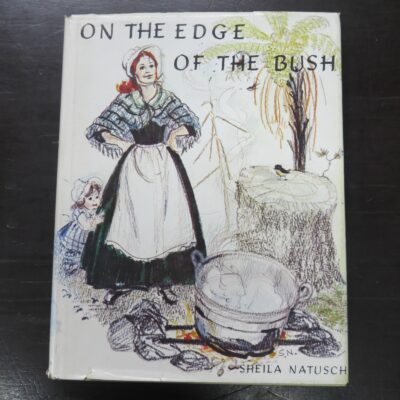 Sheila Natusch, On The Edge Of The Bush, Women In Early Southland, Craig Printing Co., Invercargill, 1976, New Zealand Non-Fiction, Dead Souls Bookshop, Dunedin Book Shop