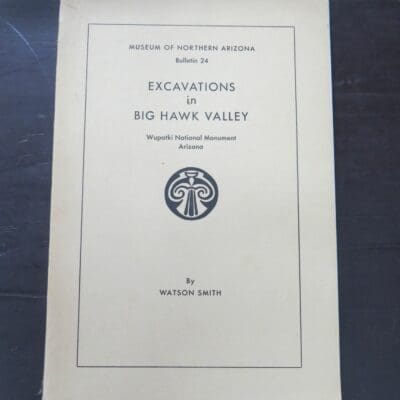 Watson Smith, Appendix George Ennis, Excavations in Big Hawk Valley, Wupatki National Monument, Arizona, Museum Of Northern Arizona Bulletin 24, Northern Arizona Society of Science  and Art, Arizona, 1952, Science, Archeology, Dead Souls Bookshop, Dunedin Book Shop