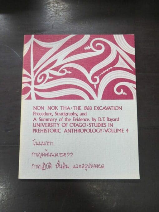 D. T. Bayard, Non Nok Tha: The 1968 Excavation Procedure, Stratigraphy, and A Summary of the Evidence, University of Otago, Studies in Prehistoric Anthropology, Volume 4, Department of Anthropology, University of Otago, [1971], Archaeology, Anthropology, Science, Dead Souls Bookshop, Dunedin Book Shop