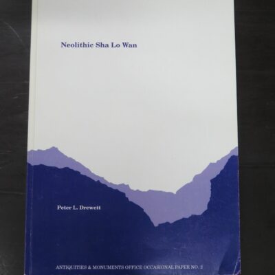 Peter L. Drewett, Neolithic Sha Lo Wan, A Late Neolithic Settlement, Sha Lo Wan, Lantau Island, Hong Kong, Antiquities and Monuments Office Occasional Paper NO. 2, Government of Hong Kong, 1995, Archaeology, Science, Dead Souls Bookshop, Dunedin Book Shop