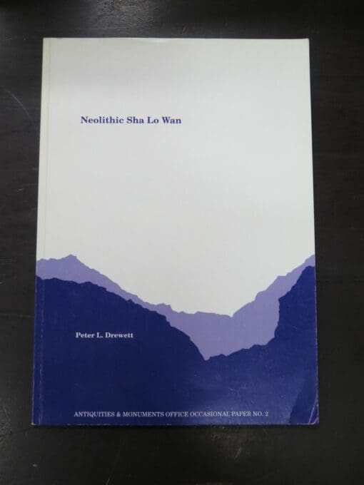 Peter L. Drewett, Neolithic Sha Lo Wan, A Late Neolithic Settlement, Sha Lo Wan, Lantau Island, Hong Kong, Antiquities and Monuments Office Occasional Paper NO. 2, Government of Hong Kong, 1995, Archaeology, Science, Dead Souls Bookshop, Dunedin Book Shop