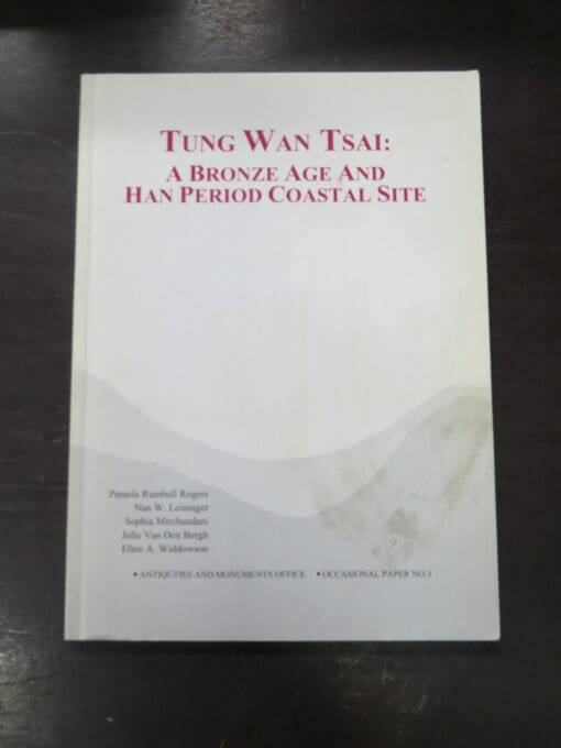 Pamela Rumball Rogers, et al, Tung Wan Tsai: A Bronze Age and Han Period Coastline Site, Antiquities and Monuments Office, Occasional Paper NO.3, Government of Hong Kong, 1995, Science, Archaeology. Dead Souls Bookshop, Dunedin Book Shop