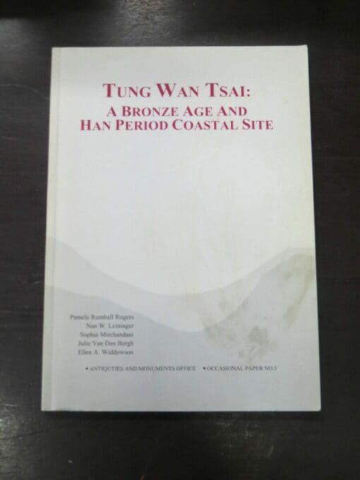 Pamela Rumball Rogers, et al, Tung Wan Tsai: A Bronze Age and Han Period Coastline Site, Antiquities and Monuments Office, Occasional Paper NO.3, Government of Hong Kong, 1995, Science, Archaeology. Dead Souls Bookshop, Dunedin Book Shop