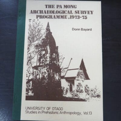 Donn Bayard, The Pa Mong Archaeological Survey Programme, 1973-75, University of Otago, Studies in Prehistoric Anthropology, Vol.13, Department of Anthropology, University of Otago, 1980, Science, Archaeology, Anthropology, Dead Souls Bookshop, Dunedin Book Shop