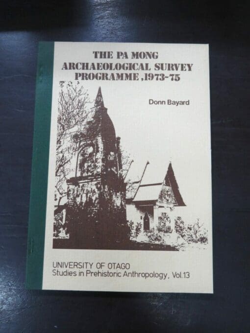Donn Bayard, The Pa Mong Archaeological Survey Programme, 1973-75, University of Otago, Studies in Prehistoric Anthropology, Vol.13, Department of Anthropology, University of Otago, 1980, Science, Archaeology, Anthropology, Dead Souls Bookshop, Dunedin Book Shop