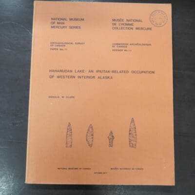 Donald W. Clark, Hahanudan Lake: An Ipiutak-Related Occupation of Western Interior Alaska, Archaeological Survey of Canada paper No.71, National Museum of Man, Mercury Series, Ottawa, 1977, Science, Archaeology, Dead Souls Bookshop, Dunedin Book Shop