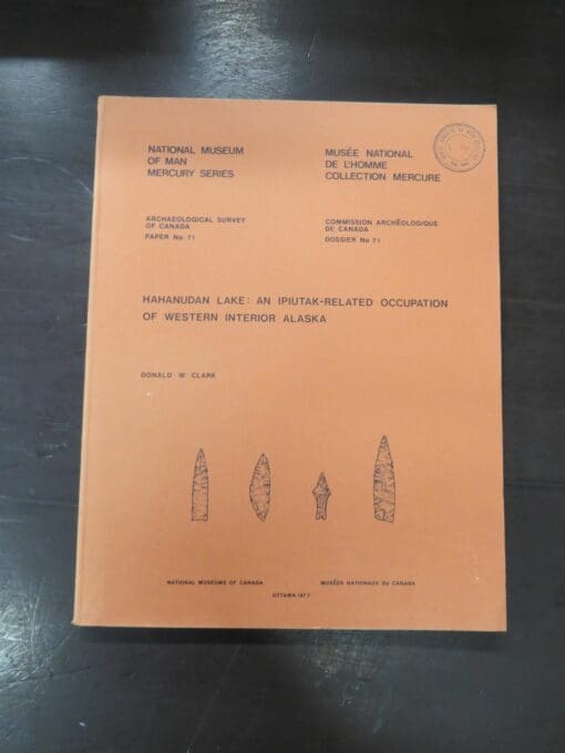 Donald W. Clark, Hahanudan Lake: An Ipiutak-Related Occupation of Western Interior Alaska, Archaeological Survey of Canada paper No.71, National Museum of Man, Mercury Series, Ottawa, 1977, Science, Archaeology, Dead Souls Bookshop, Dunedin Book Shop