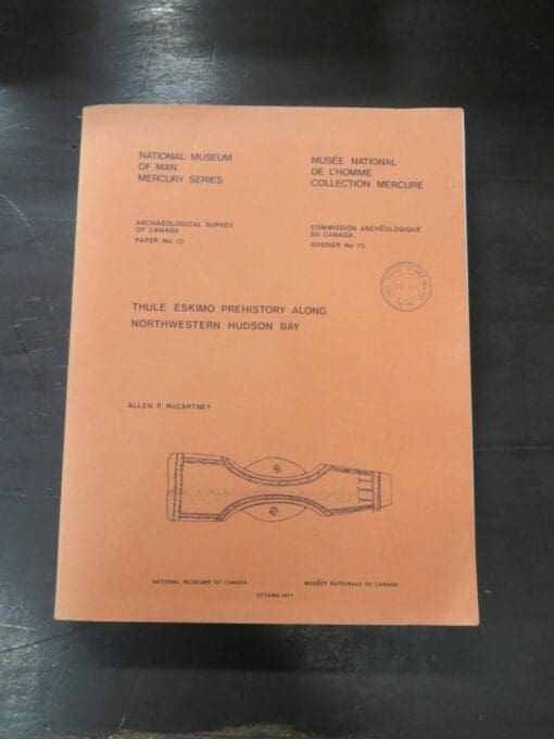 Allen P. McCartney, Thule Eskimo Prehistory Along Northwestern Hudson Bay, Archaeological Survey of Canada paper No.70, National Museum of Man, Mercury Series, Ottawa, 1977, Science, Archaeology, Dead Souls Bookshop, Dunedin Book Shop
