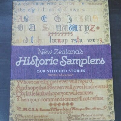 Vivien Caughley, New Zealand's Historic Samplers, Our Stitched Stories, Bateman, Auckland, 2014, Craft, New Zealand Non-Fiction, Dead Souls Bookshop, Dunedin Book Shop