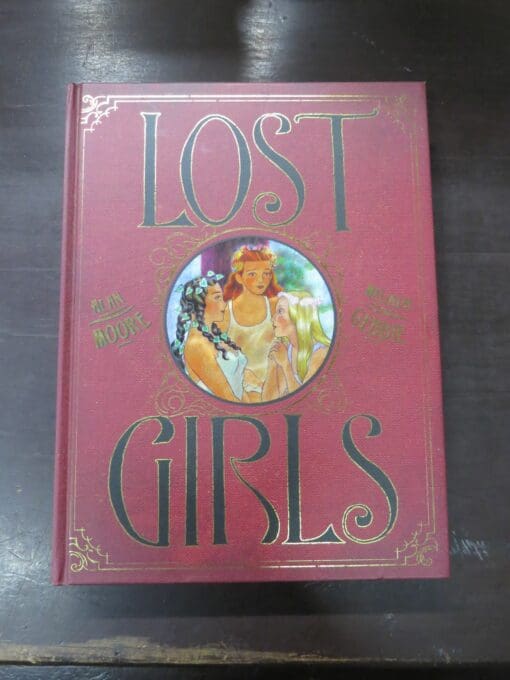 Alan Moore, Lost Girls, Illustrated by Melinda Gebbie, Lettered by Todd Klein, Top Shelf Productions, USA, 5th printing of single volume hardcover, 2016, Illustration, Dead Souls Bookshop, Dunedin Book Shop