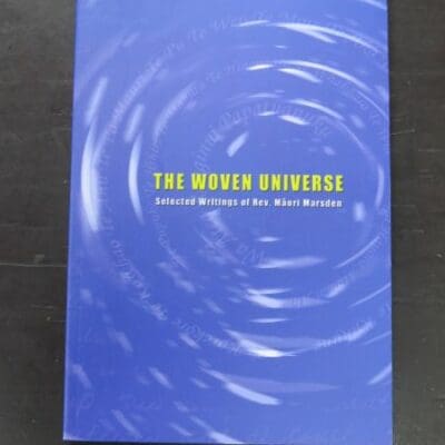 Rev. Maori Marsden, The Woven Universe, Edited by Te Ahukaramu and Charles Royal, published by the estate of the author, Masterton, 2003, Matauranga, Philosophy, Religion, Occult, Dead Souls Bookshop, Dunedin Book Shop