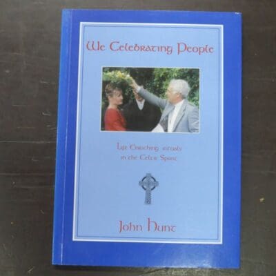 John Hunt, We Celebrating People. Life Enriching Rituals in the Celtic Spirit, Caxton Press, Christchurch, 2009, Philosophy, Occult, Religion, Dead Souls Bookshop, Dunedin Book Shop