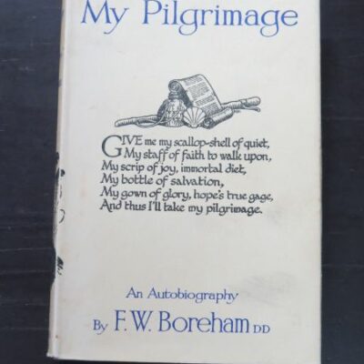 F. W. Boreham, My Pilgrimage: An Autobiography, Epworth Press, London, 1954 reprint (1940), Religion, Mosgiel, Dunedin, Otago, Dead Souls Bookshop, Dunedin Book Shop