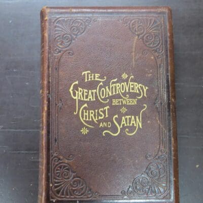 Mrs. E. G. White, The Great Controversy Between Christ and Satan During the Christian Dispensation, Pacific Press Publishing, California, 1888, 14th Edition, Religion, Philosophy, Occult, Dead Souls Bookshop, Dunedin Book Shop