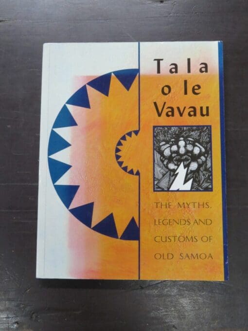 Tala O Le Vavau, The Myths, Legends And Customs of Old Samoa, Adapted from the Collections of Stuebel, Kramer and Brother Herman, Illustrated by Iousa Toafa, Pasifika Press, Auckland, 1995 reprint (1976), History, Pacific, Dead Souls Bookshop, Dunedin Book Shop