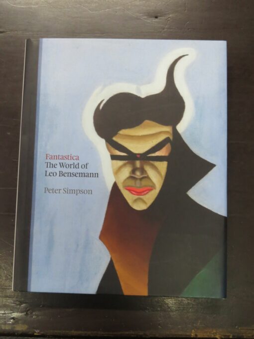 Peter Simpson, Fantastica, The World of Leo Bensemann, Auckland University Press, Auckland, 2011, Art, Illustration, New Zealand Art, Dead Souls Bookshop, Dunedin Book Shop